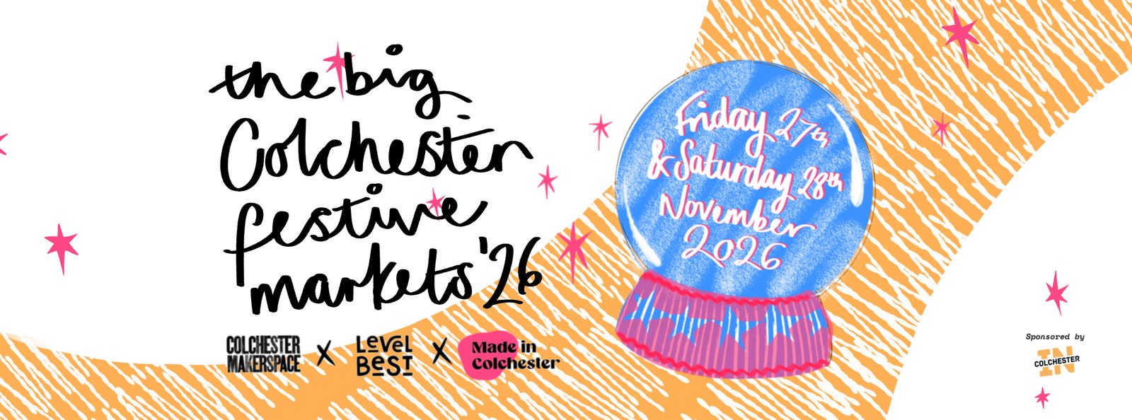The big Colchester festive markets '26. Friday 27th and Saturday 28th November 2026. Colchester Makerspace, Level Best and Made in Colchester. Sponsored by IN Colchester.